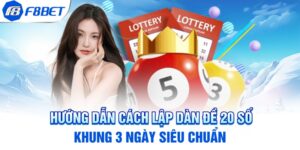 Hướng Dẫn Cách Lập Dàn Đề 20 Số Khung 3 Ngày Siêu Chuẩn