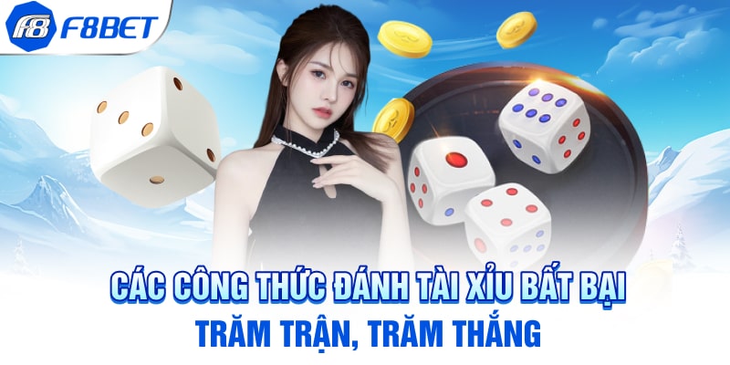 Các công thức đánh tài xỉu bất bại trăm trận, trăm thắng