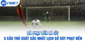 Đá Phạt Đền Là Gì? 5 Cầu Thủ Xuất Sắc Nhất Lịch Sử Sút Phạt Đền