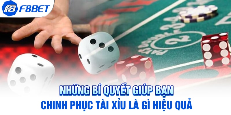 Những bí quyết giúp bạn chinh phục tài xỉu là gì hiệu quả