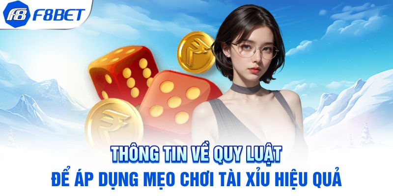 Thông tin về quy luật để áp dụng mẹo chơi tài xỉu hiệu quả