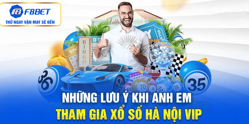 Những lưu ý khi anh em tham gia xổ số Hà Nội