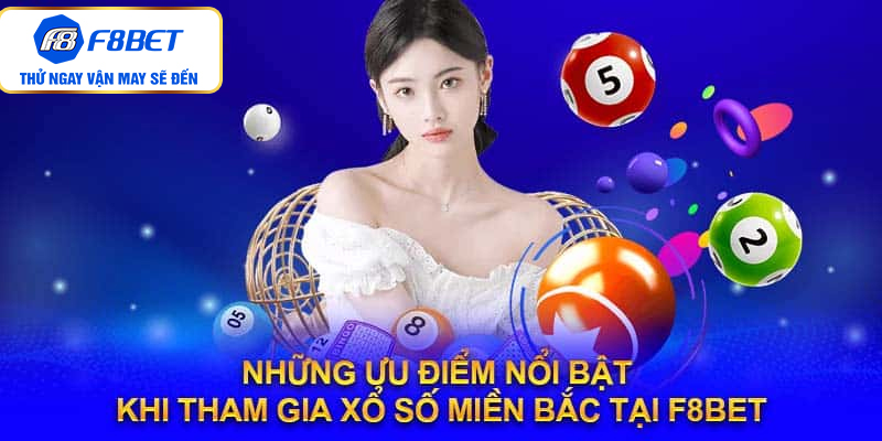 Những ưu điểm nổi bật khi tham gia xổ số MB tại F8bet